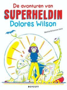 Avonturen van superheldin Dolores Wilson , De 