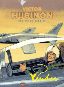 Victor Hubinon , Une vie de Dessins