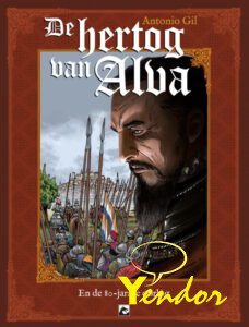 De Hertog van Alva , en de 80- jarige oorlog